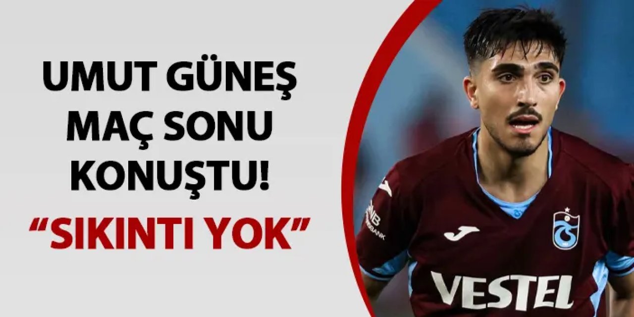 Trabzonspor'da Umut Güneş maç sonu açıkladı! "Sıkıntı yok"