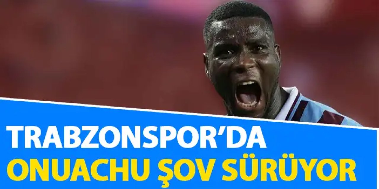 Trabzonspor'da Onuachu şov sürüyor! Müthiş istatistik