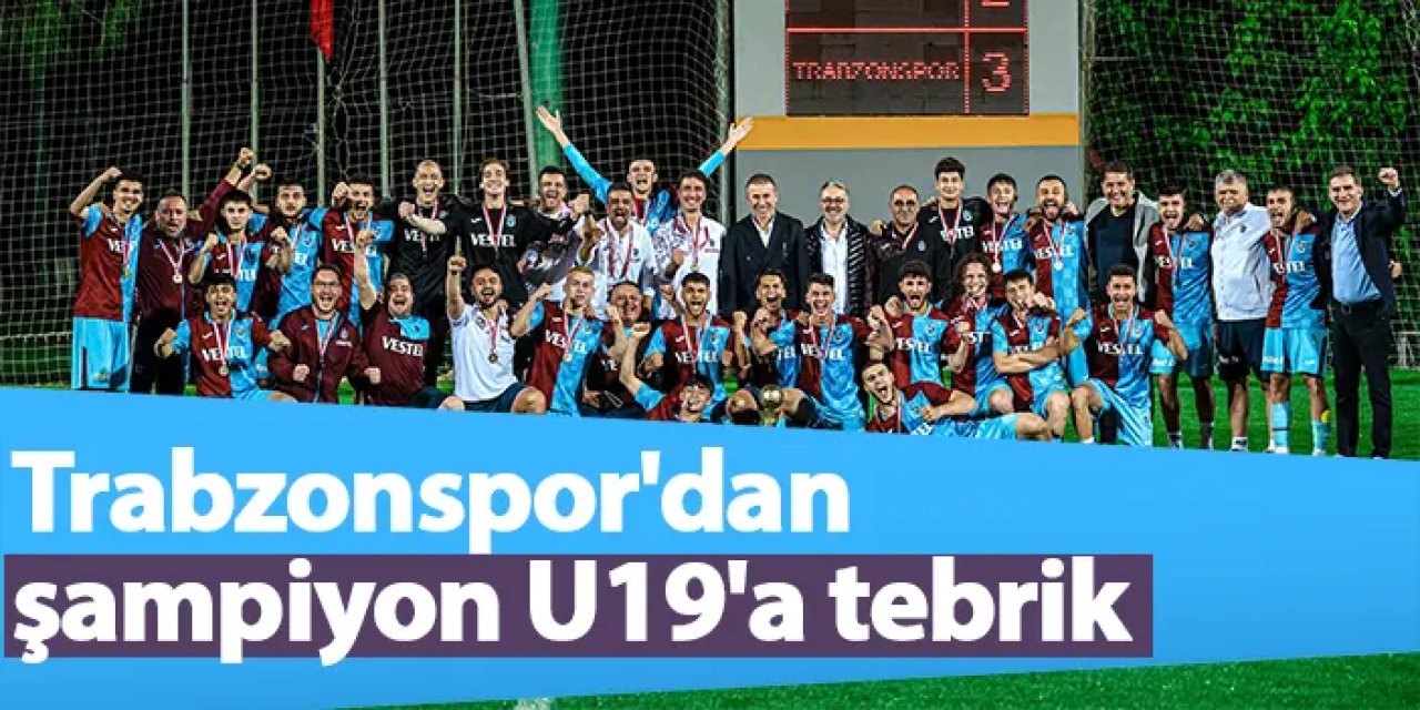 Trabzonspor'dan şampiyon U19'a tebrik