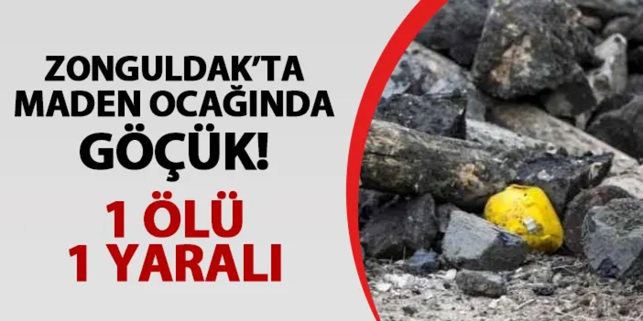Zonguldak'ta maden ocağında göçük! 1 ölü, 1 yaralı