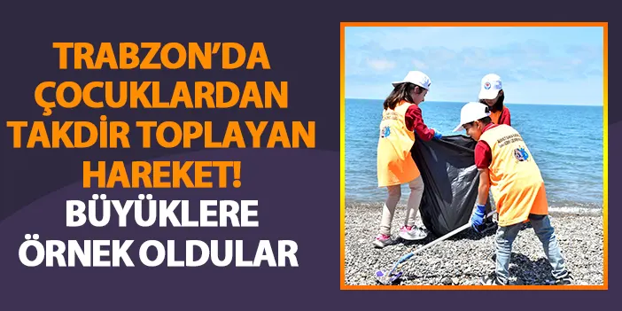 Trabzon'da çocuklardan takdir toplayan hareket! Büyüklere örnek oldular