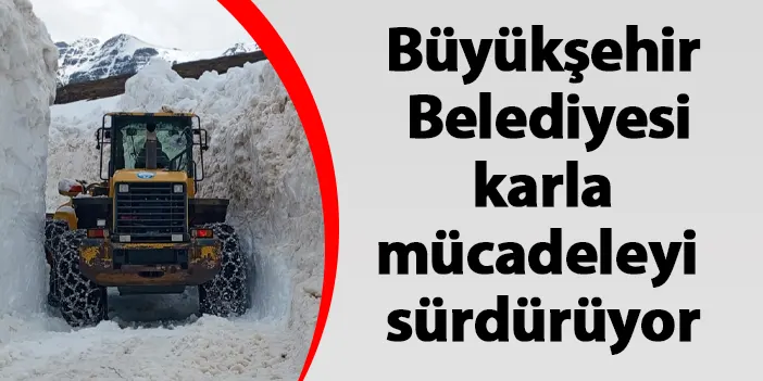 Trabzon Büyükşehir Belediyesi karla mücadeleyi sürdürüyor