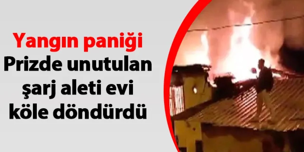 İzmir'de prizde unutulan şarj aleti evi köle döndürdü