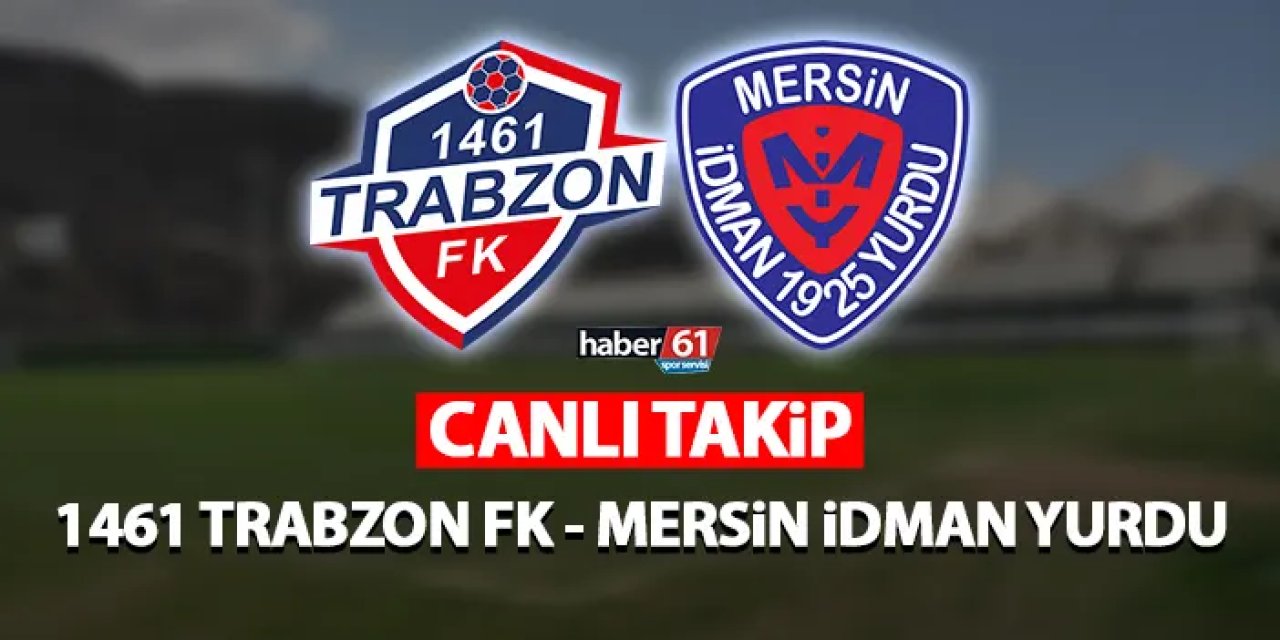 1461 Trabzon FK – Mersin İY – CANLI TAKİP