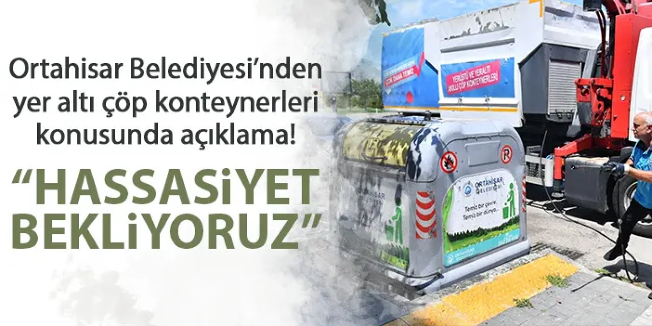 Ortahisar Belediyesi’nden yer altı çöp konteynerleri konusunda açıklama! “Hassasiyet bekliyoruz”