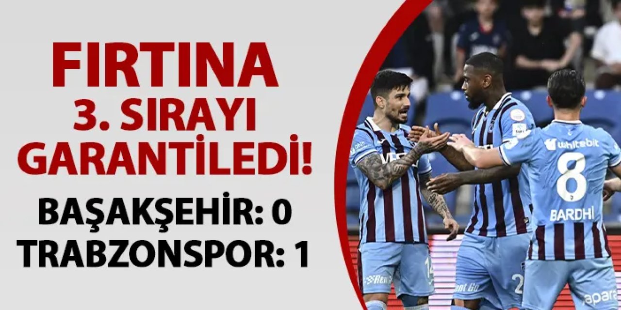 Fırtına 3. sıradaki yerini garantiledi! Başakşehir 0-1 Trabzonspor