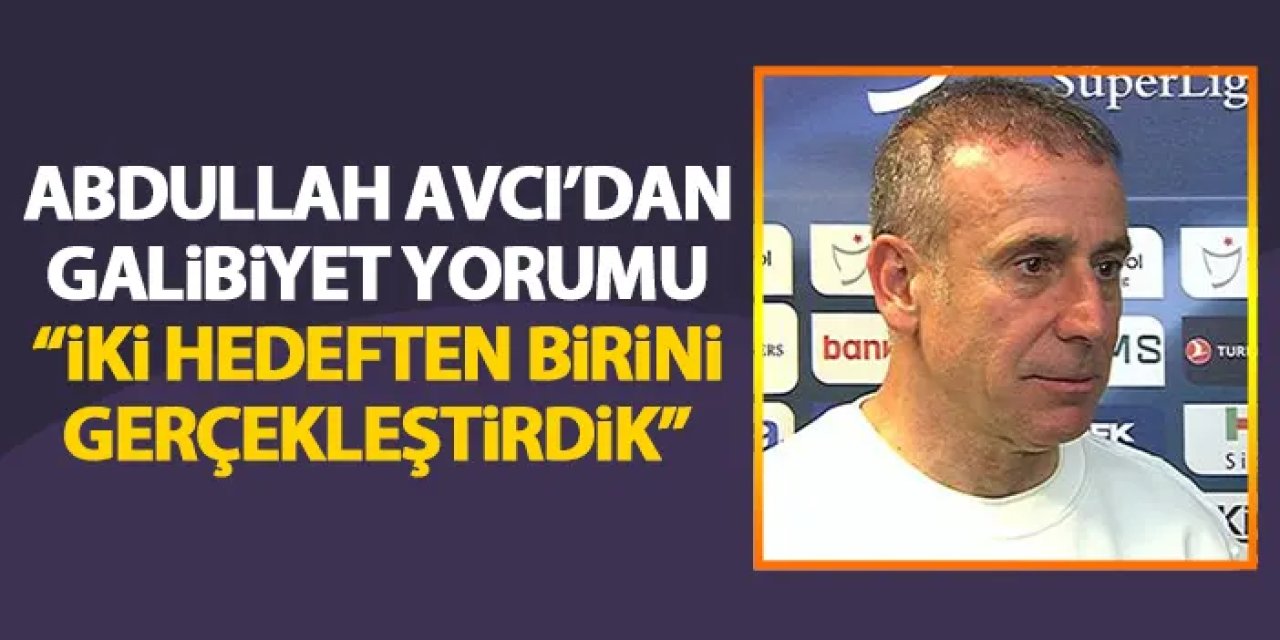 Trabzonspor'da Abdullah Avcı Başakşehir maçı sonrası konuştu "İki hedeften birini gerçekleştirdik"