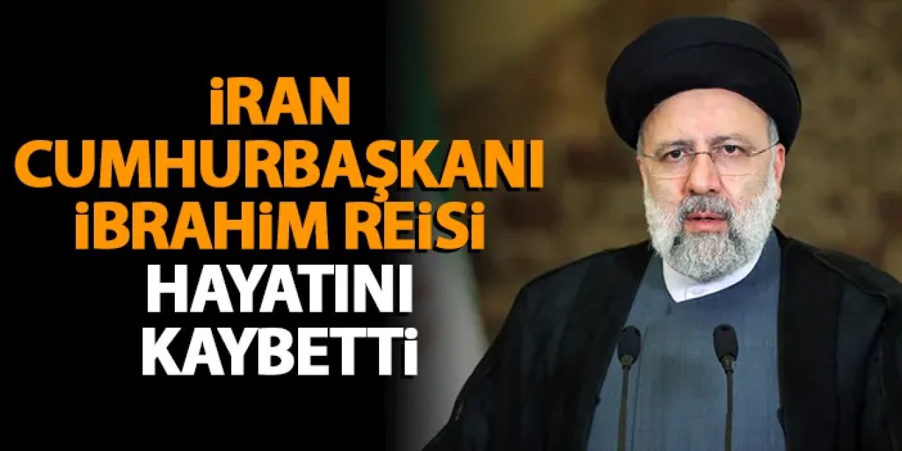 İran Cumhurbaşkanı İbrahim Reisi hayatını kaybetti!