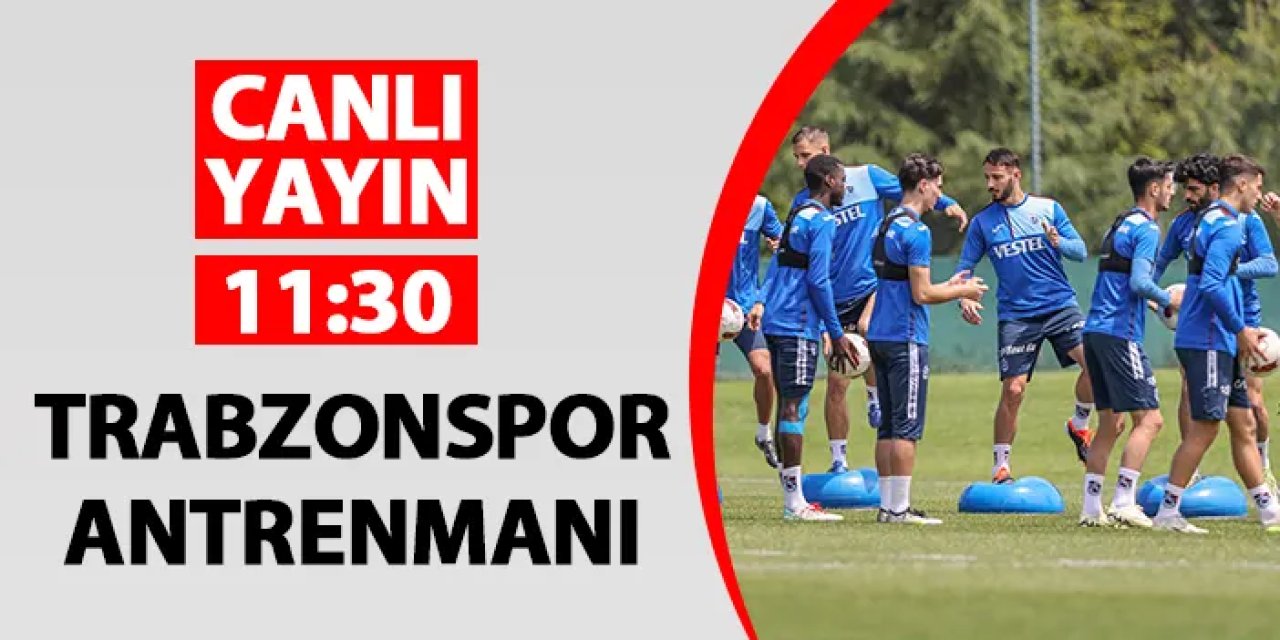 Trabzonspor, Beşiktaş maçına hazırlanıyor! /CANLI YAYIN