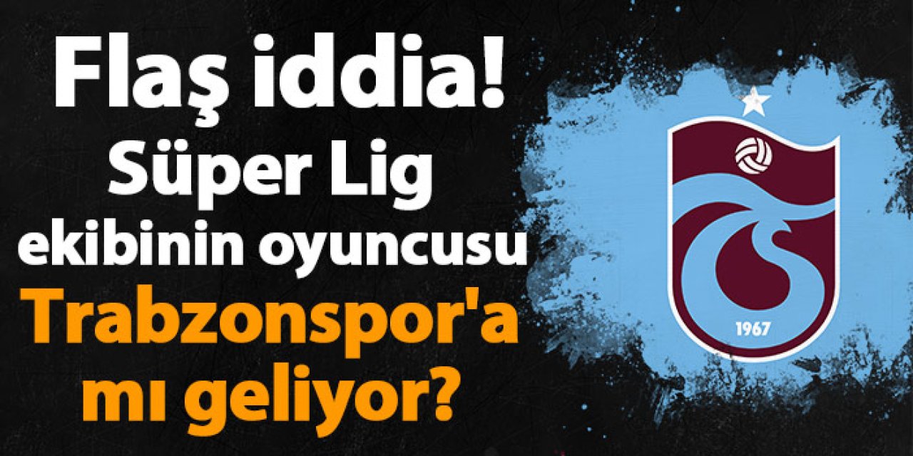 Süper Lig ekibinin stoperi Trabzonspor'a mı geliyor?