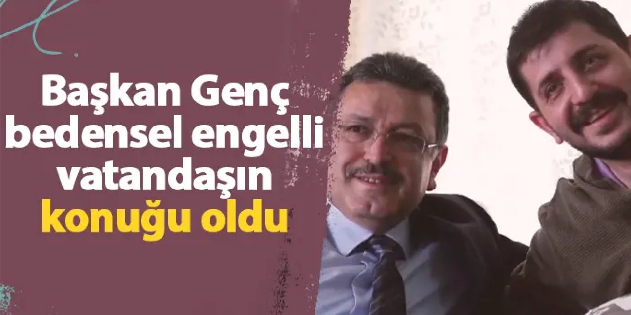 Başkan Genç Trabzon'da bedensel engelli vatandaşın konuğu oldu