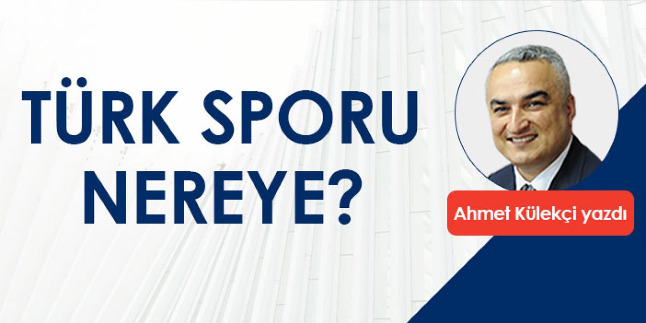 Türk sporu nereye?