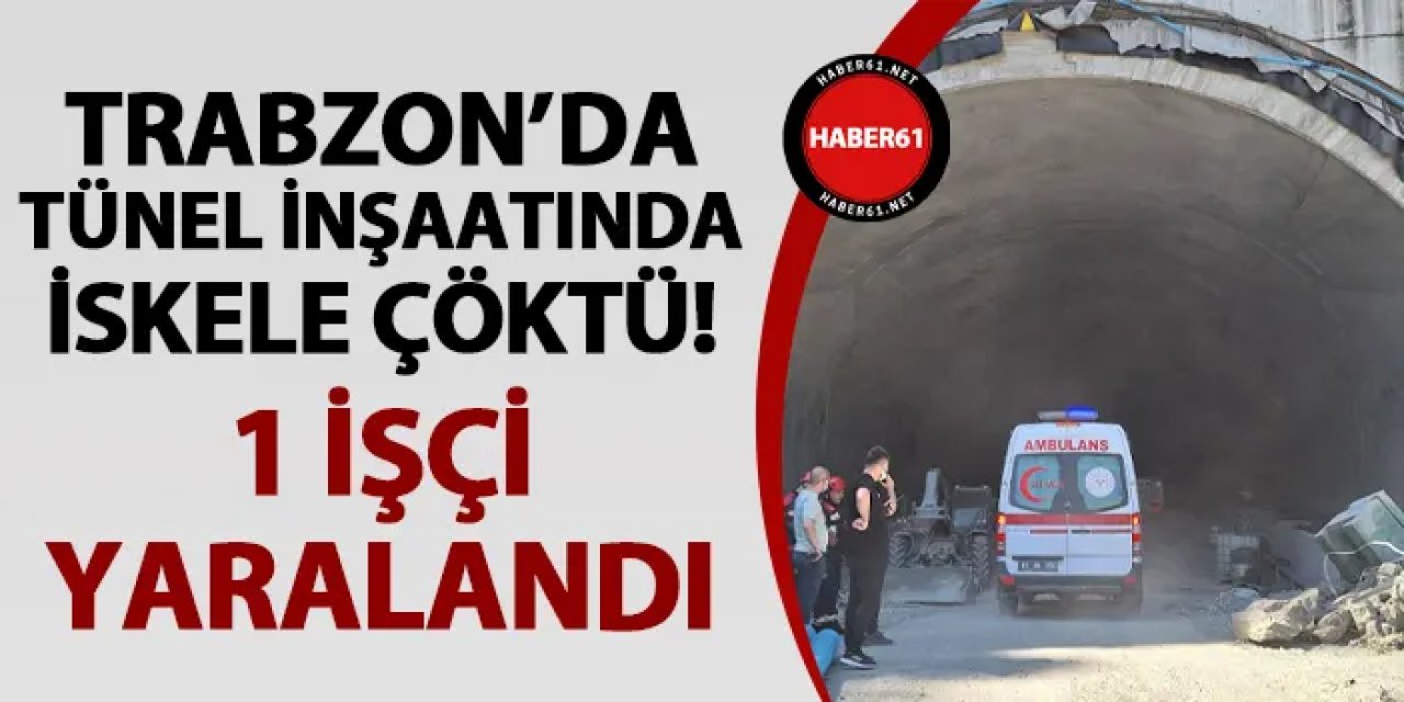 Trabzon'da tünel inşaatında demir iskele devrildi! 1 işçi yaralandı