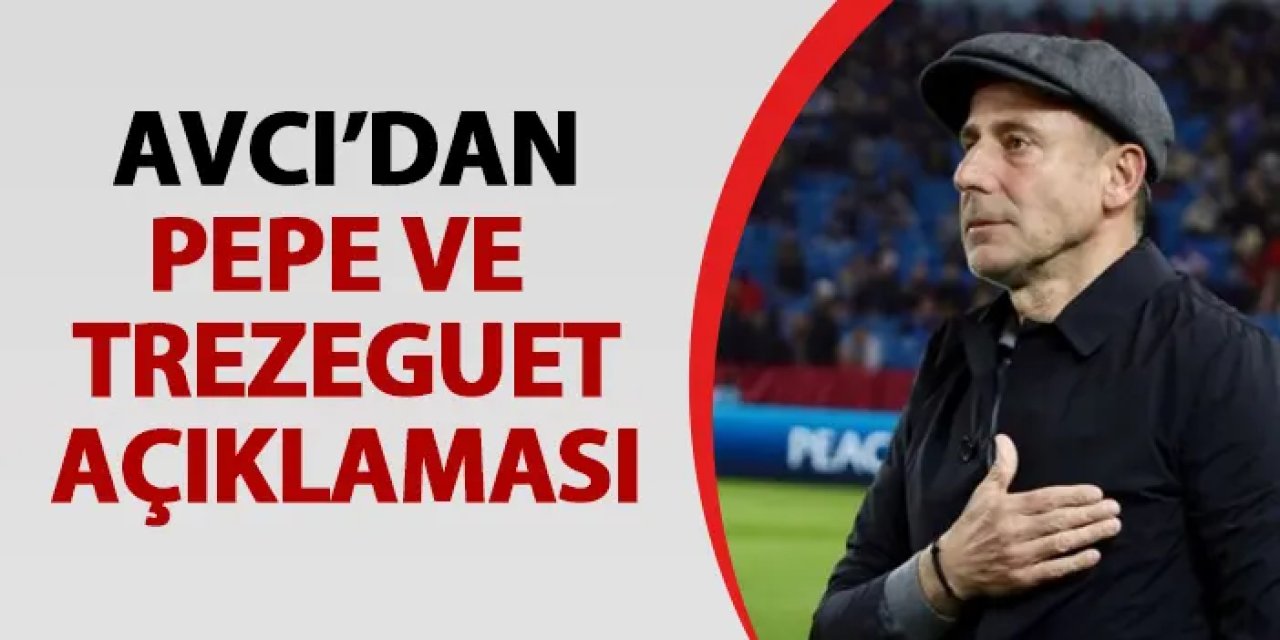 Trabzonspor'da Avcı'dan Trezeguet ve Pepe açıklaması!