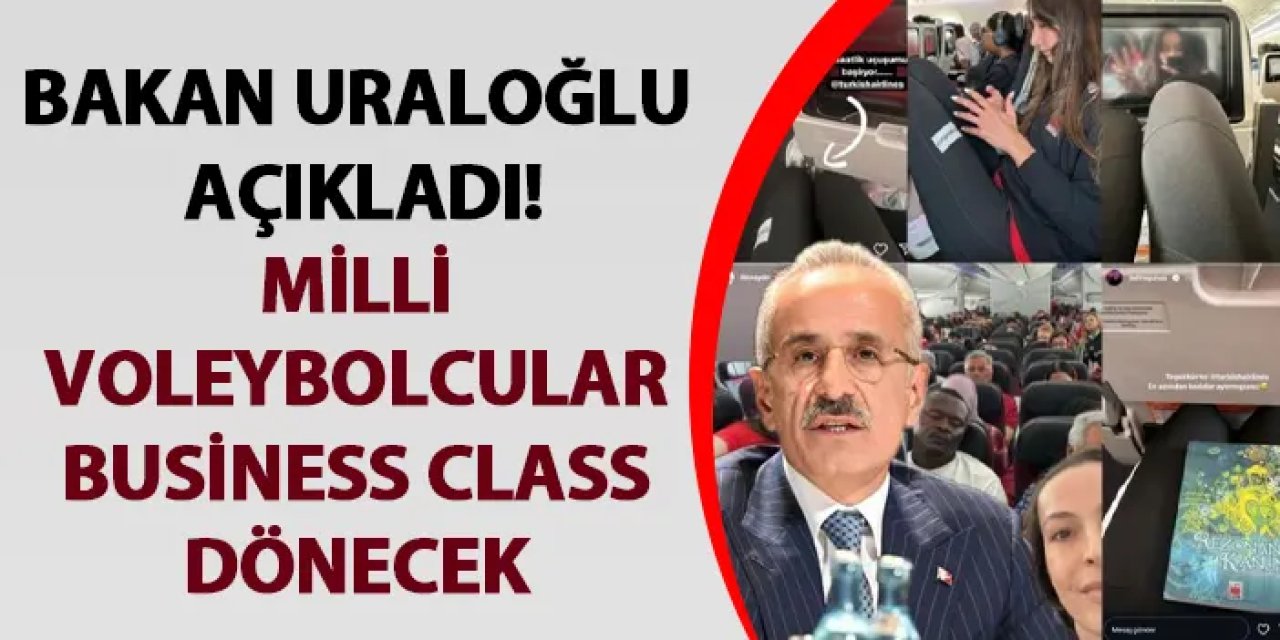 Bakan Uraloğlu açıkladı! Milli voleybolcular business class dönecek
