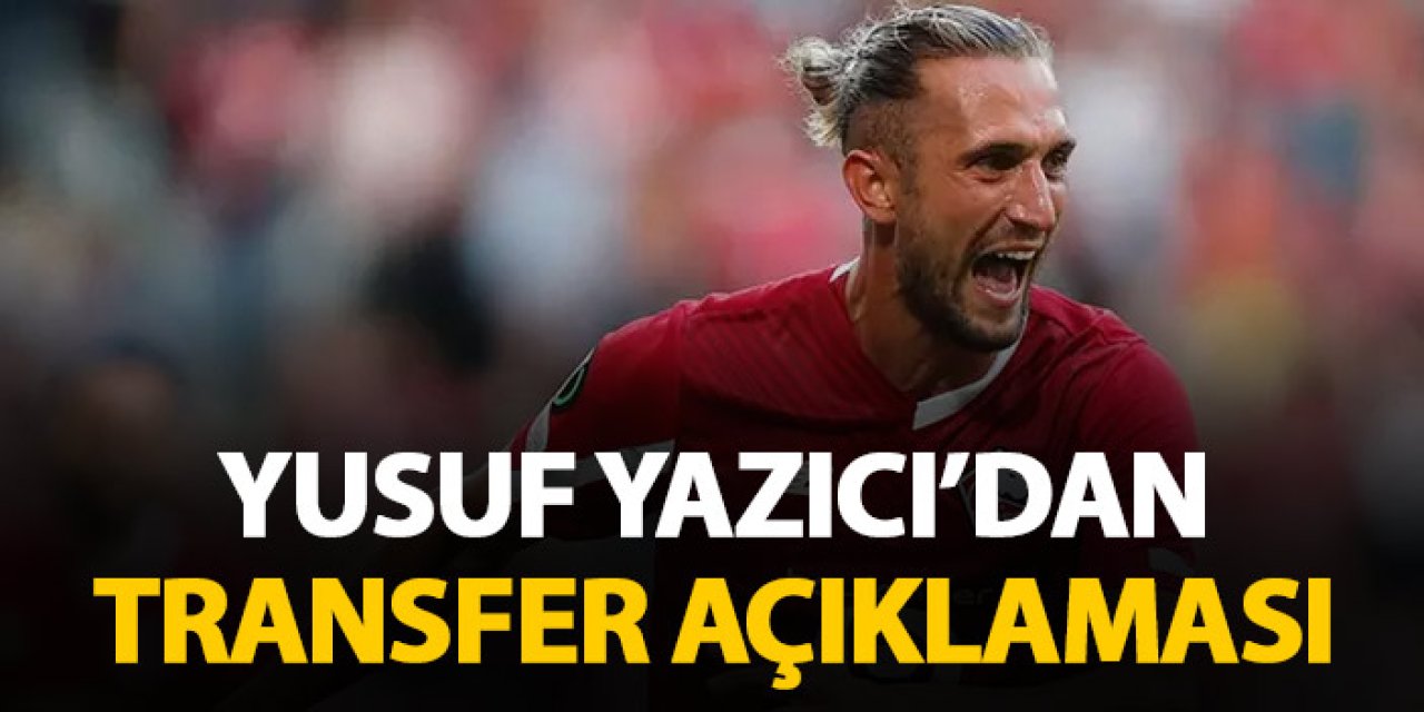 Yusuf Yazıcı'dan transfer açıklaması "Milan..."