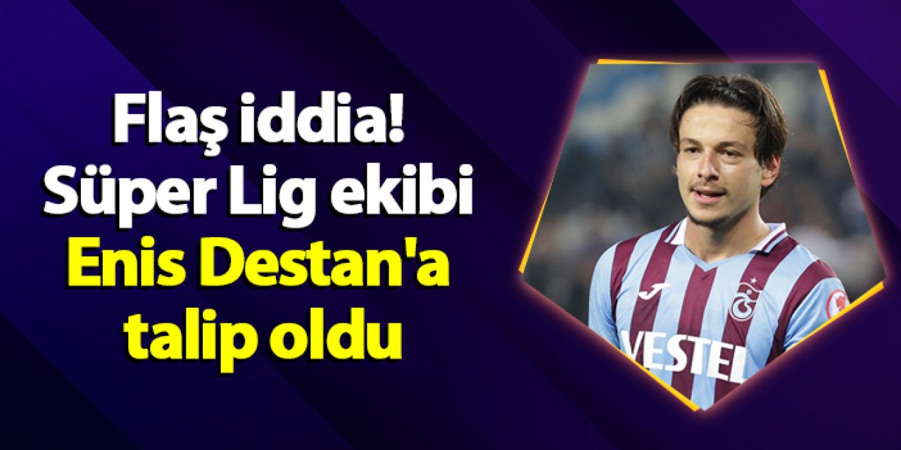 Flaş iddia! Süper Lig ekibi Enis Destan'a talip oldu