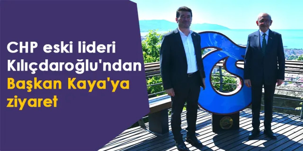 CHP eski lideri Kemal Kılıçdaroğlu'ndan Başkan Kaya'ya ziyaret