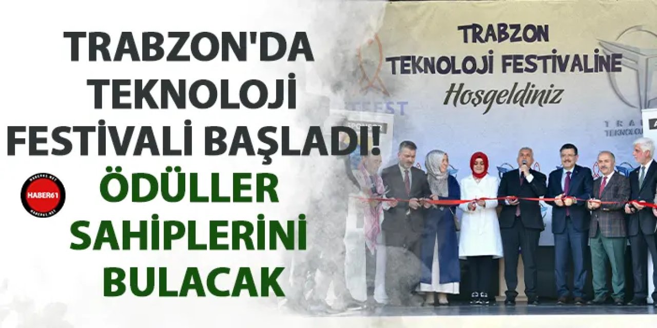 Trabzon'da Teknoloji festivali başladı! Ödüller sahiplerini bulacak