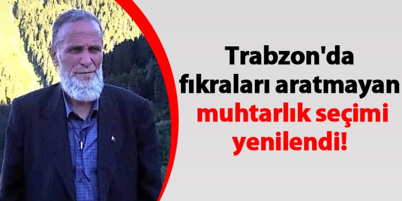 Trabzon'da fıkraları aratmayan muhtarlık seçimi yenilendi!