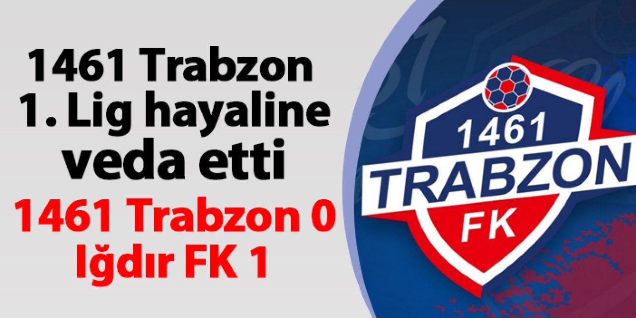 1461 Trabzon finalde Iğdır FK'ya mağlup