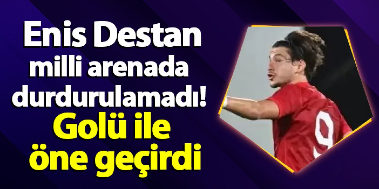 Trabzonspor'un golcüsü Enis Destan milli arenada durdurulamadı! Golü ile öne geçirdi