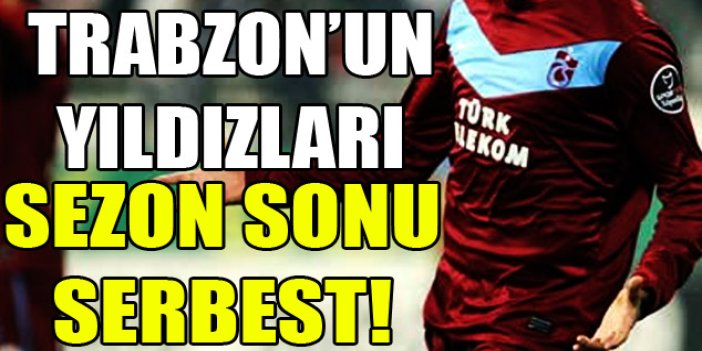 Trabzon'un yıldızları sezon sonu serbest!