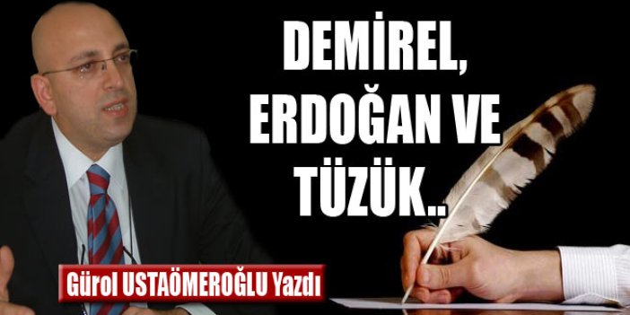 Demirel, Erdoğan ve Tüzük...