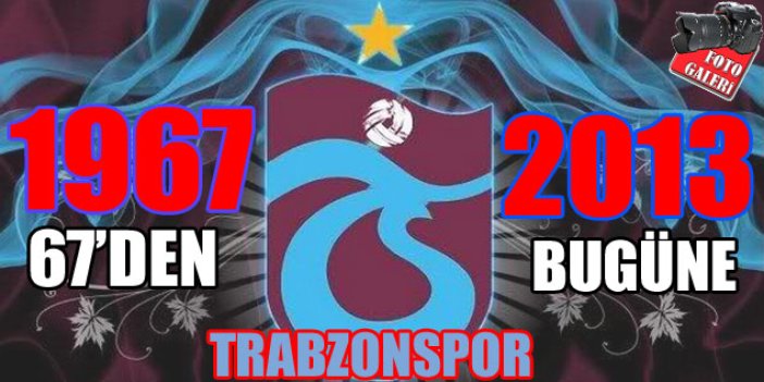 1967'den Bugüne Trabzonspor