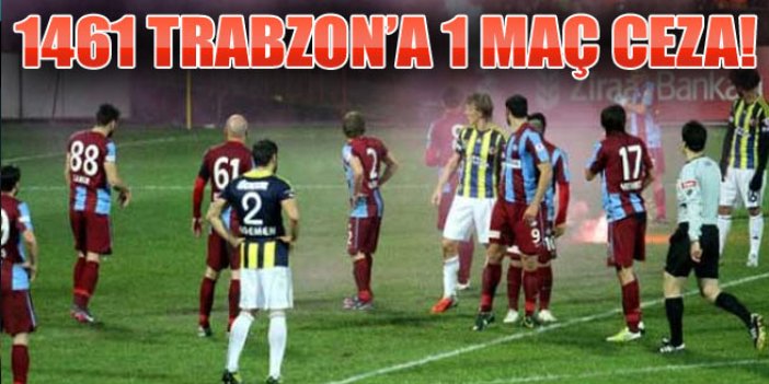1461 Trabzonspor'a 1 maç ceza!
