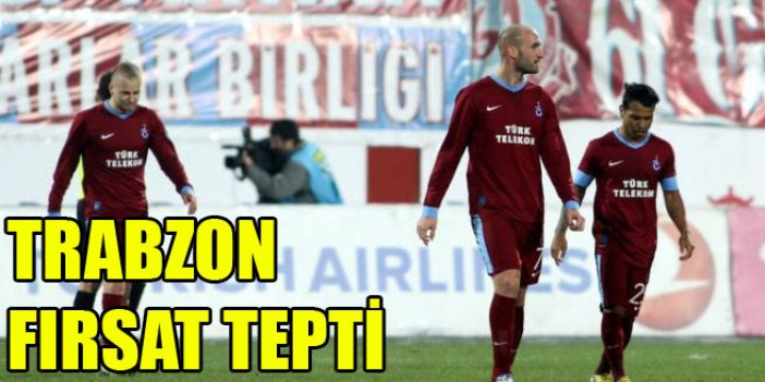 Trabzon fırsat tepti