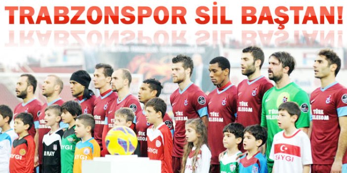 Trabzon sil baştan!