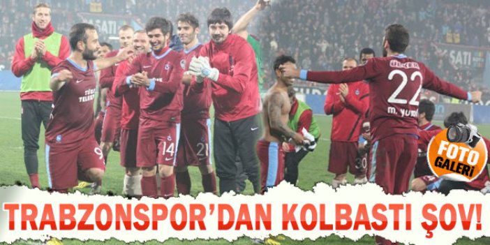 Trabzonspor'dan kolbastı şov