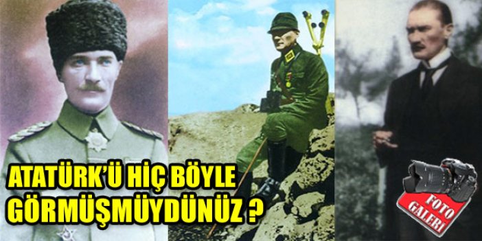 Atatürk'ü hiç böyle gördünüz mü ?