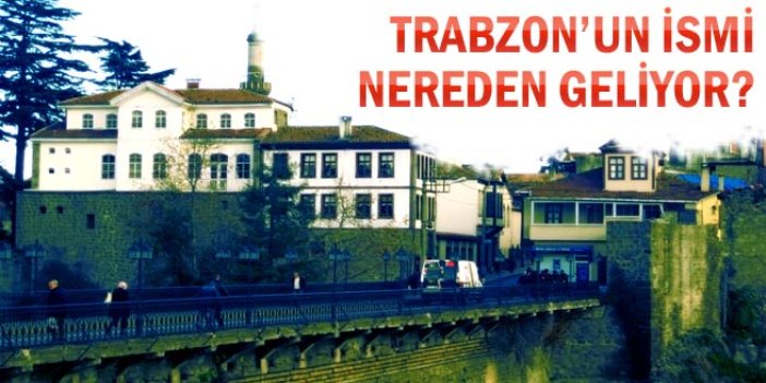 Trabzon'un ismi nereden geliyor?