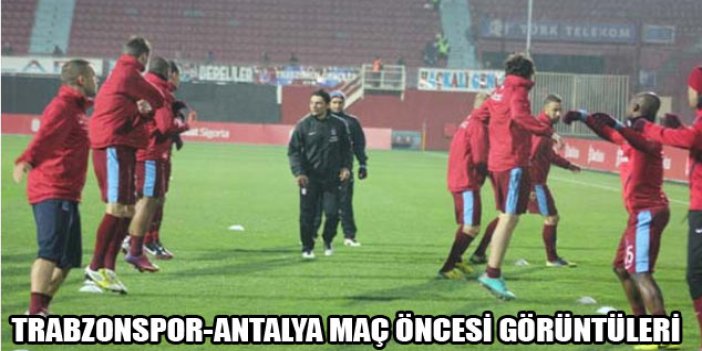 Trabzonspor Antalya maç öncesi