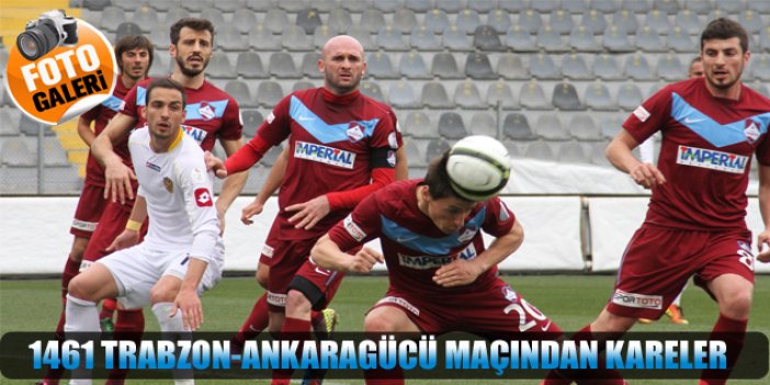 1461 Trabzon - Ankaragücü maçından kareler
