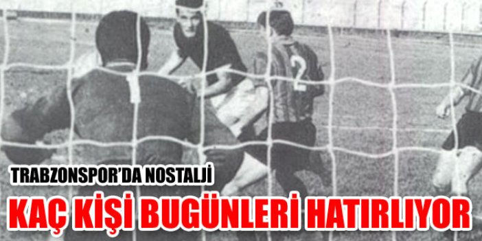 Trabzonspor'da nostalji