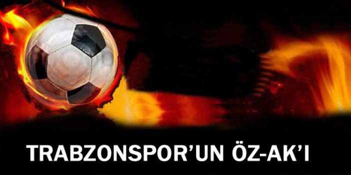 Trabzonspor’un ÖZ-AK’ı