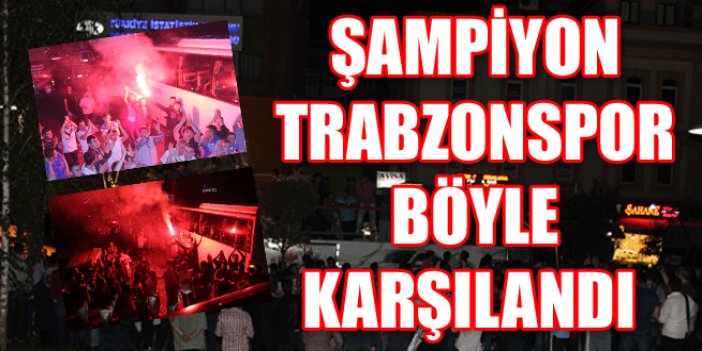 Şampiyon Trabzonspor böyle karşılandı!