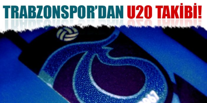 Trabzonspor'dan U20 takibi!