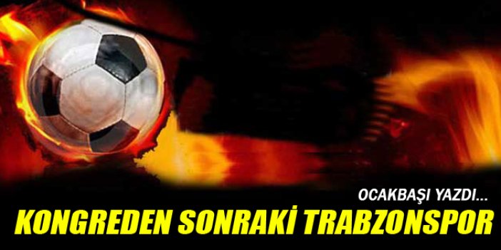 Kongreden sonraki Trabzonspor