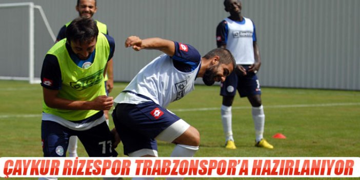 Çaykur Rizespor Trabzonspor'a hazırlanıyor