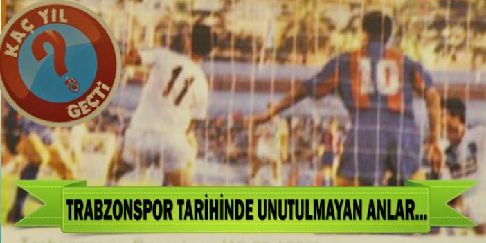 Trabzonspor tarihinde unutulmayan anlar....