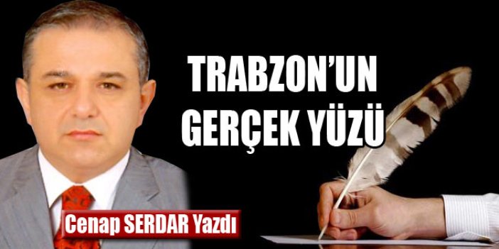 Trabzon'un gerçek yüzü