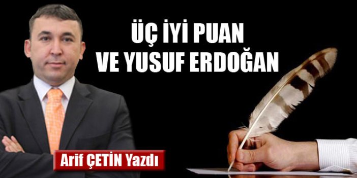 Üç iyi puan ve Yusuf Erdoğan