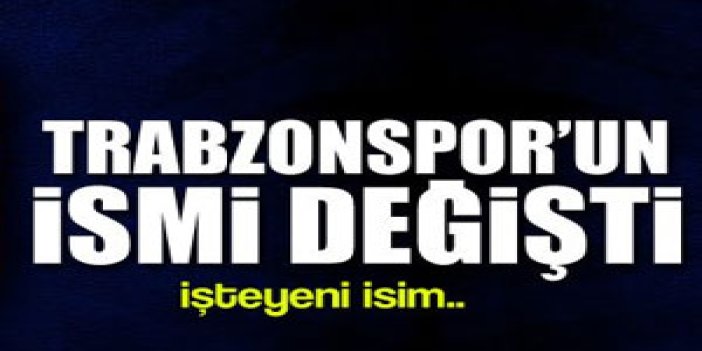 Trabzonspor'un adı değişti!