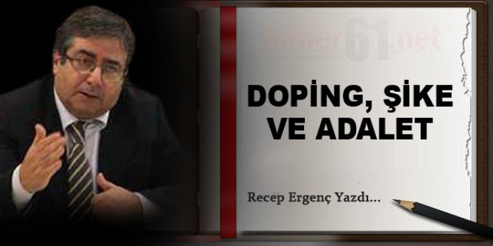 Doping, şike ve adalet