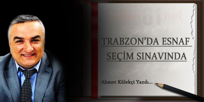 Trabzon'da esnaf seçim sınavında