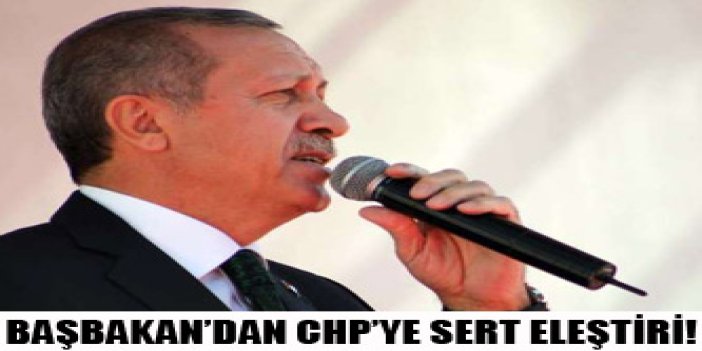 Başbakan CHP'yi sert eleştirdi !